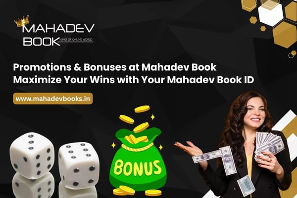 Promotions & Bonuses at Mahadev Book Maximize Your Wins with Your Mahadev Book ID