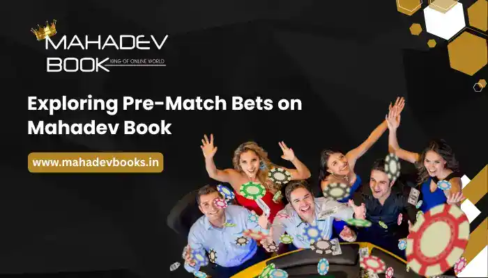 Exploring Pre-Match Bets on Mahadev Book