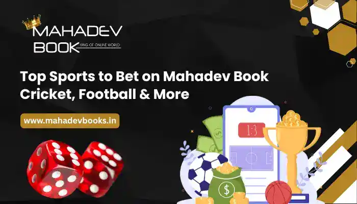 Read more about the article Top Sports to Bet on Mahadev Book: Cricket, Football & More