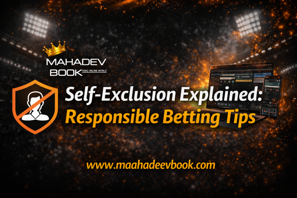 Self-Exclusion Explained Responsible Betting Tips – Mahadev Book