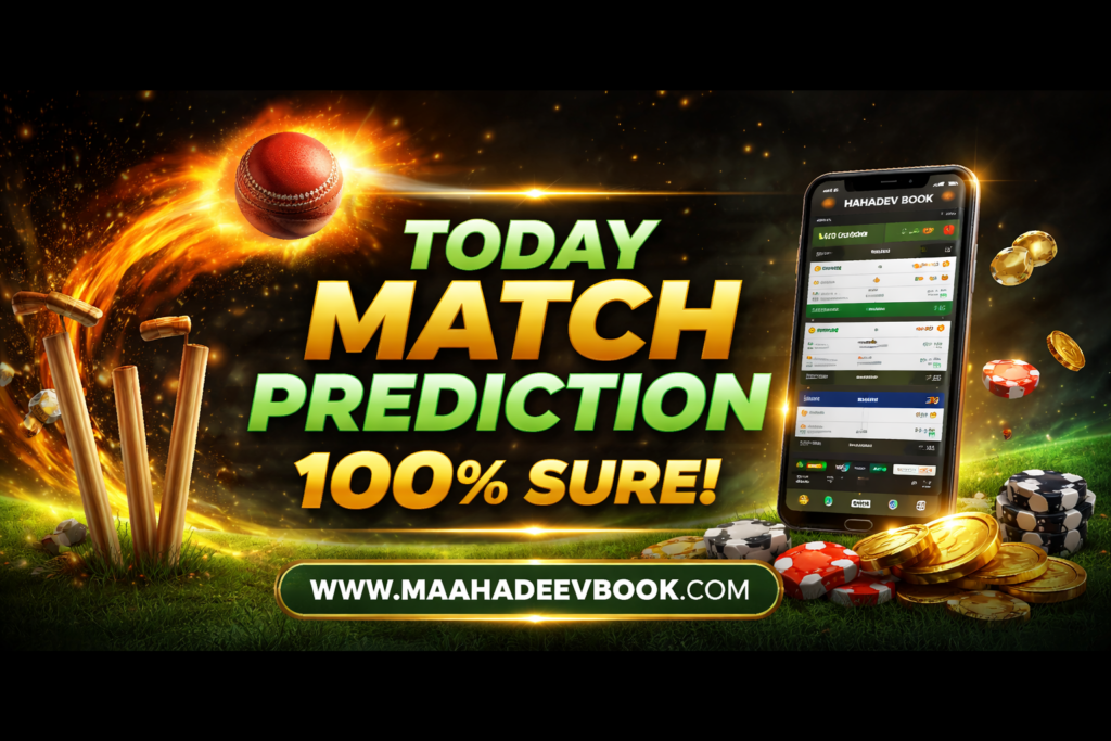 Today Match Prediction 100% Sure – Mahadev Book Betting Tips & Strategy Guide